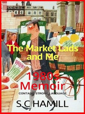 cover image of The Market Lads and Me. 1980's Memoir.